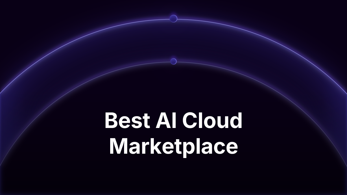 Best AI Cloud Marketplace: A Technical Guide for 2025