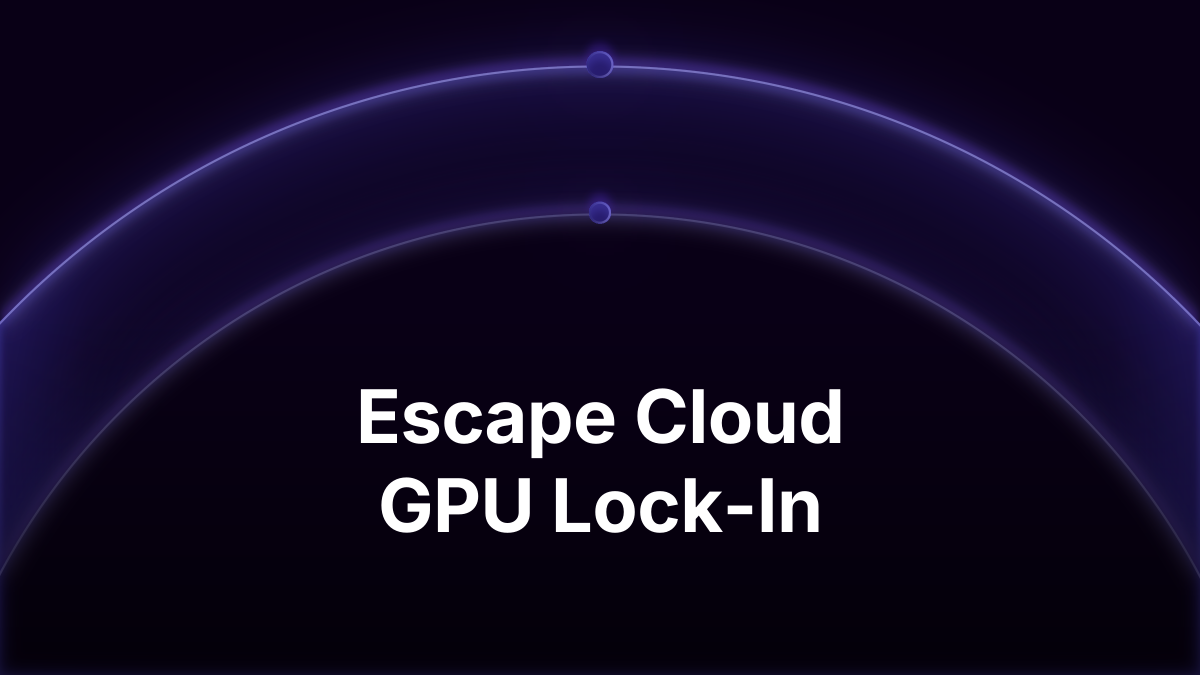 How to Avoid Getting Locked Into One Cloud GPU Provider (Without Losing Your Environment)