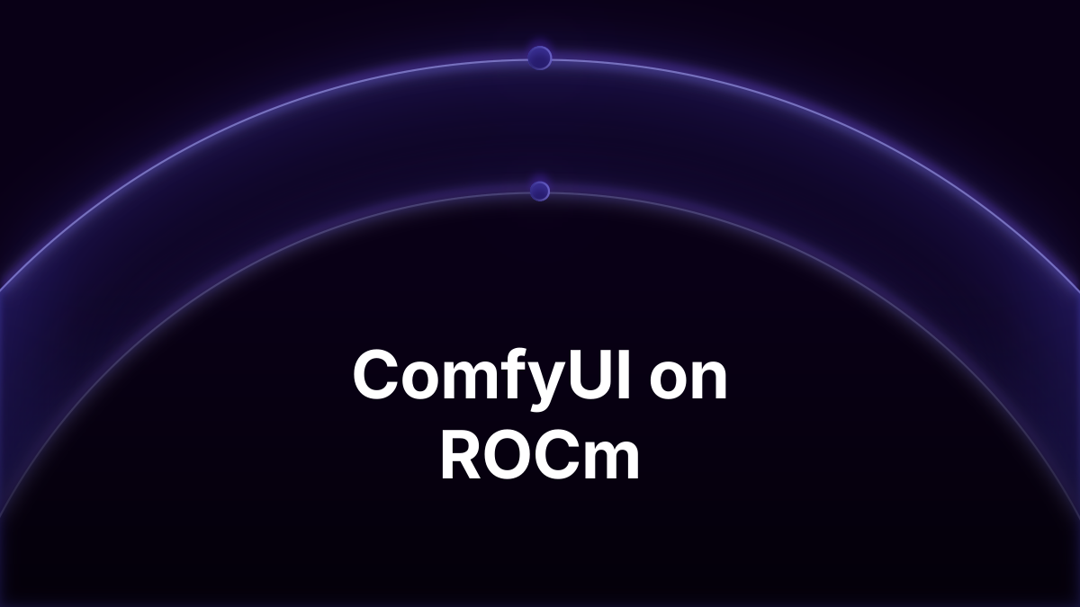 ComfyUI on AMD: ROCm Setup, What Works and What Doesn't