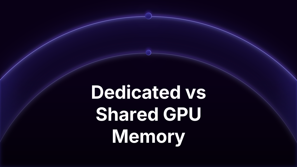 Dedicated vs Shared GPU Memory: What's the Difference?
