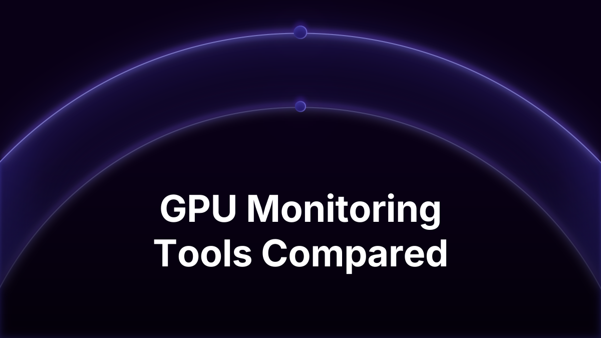 GPU Monitoring Tools Compared: nvidia-smi and More