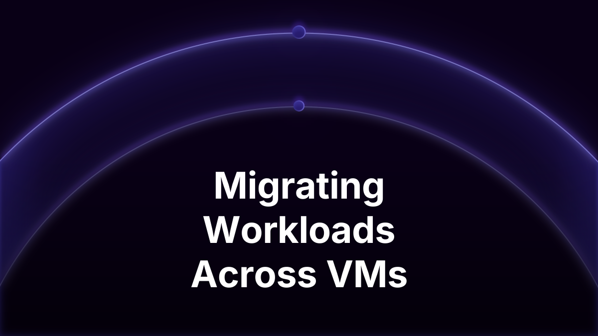 Migrating Workloads Across VMs