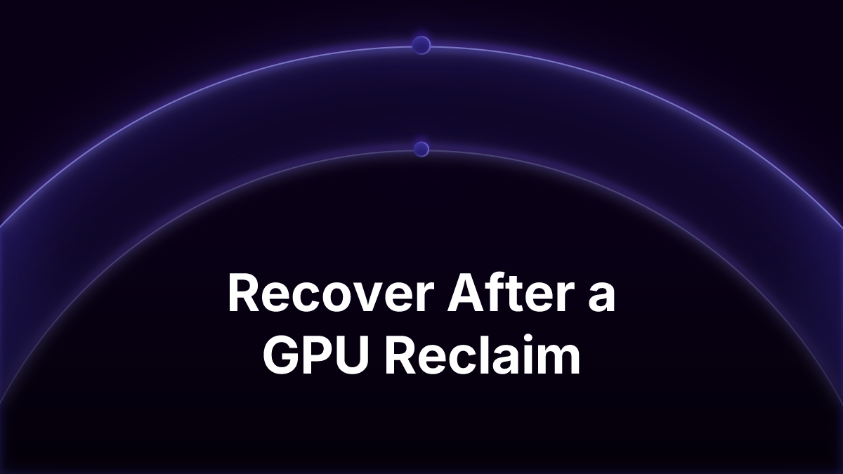 How to Recover Your Environment After a Cloud GPU Reclaim (and Stop Rebuilding It From Scratch)