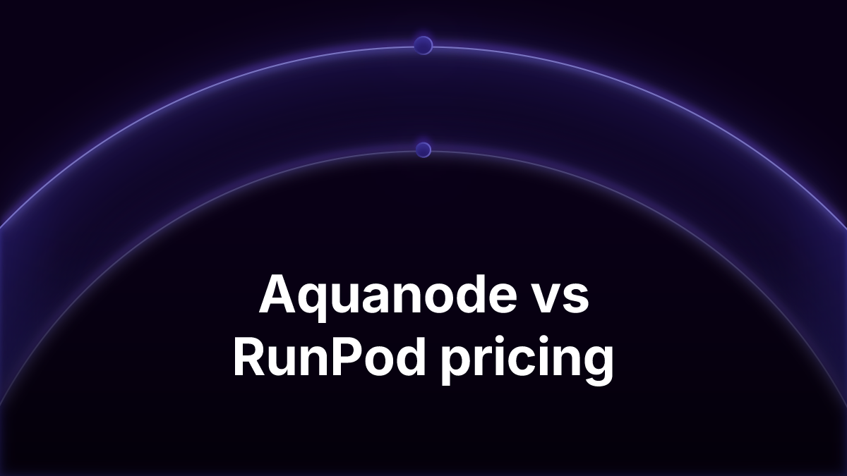 Aquanode vs RunPod pricing: Let's compare which provider give you best value for money.