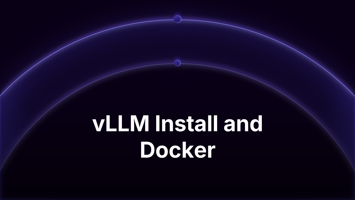 vLLM Docker and Install Guide: Multi-GPU, Quantization