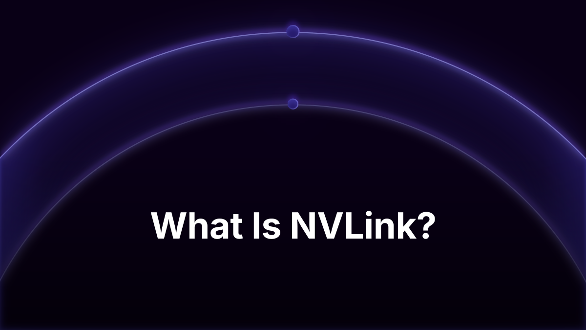What Is NVLink? NVLink 5, NVSwitch and NVL72 (2026)